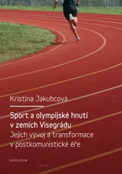 Sport a olympijské hnutí v zemích Visegrádu a jejich transformace v postkomunistické éře