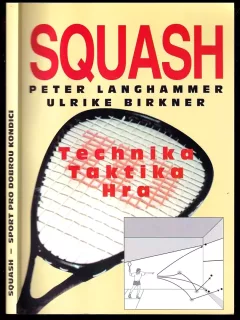 Squash - technika, taktika, hra