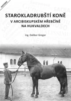 Starokladrubští koně v arcibiskupském hřebčíně na Hukvaldech