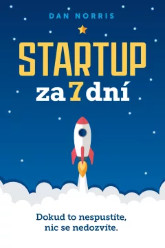 Startup za 7 dní - Dokud to nespustíte, nic se nedozvíte