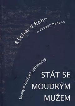 Stát se moudrým mužem: Úvahy o mužské spiritualitě