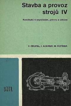 Stavba a provoz strojů IV: Konstrukční uspořádání, provoz a údržba