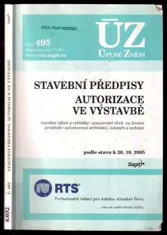 Stavební předpisy ; Autorizace ve výstavbě : stavební zákon a vyhlášky, posuzování vlivů na životní prostředí, autorizovaní architekti, inženýři a ...
