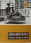 Stavebnictví včera, dnes a zítra