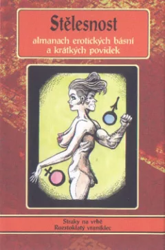 Stělesnost: Almanach erotické poezie a krátkých povídek