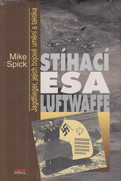 Stíhací esa Luftwaffe: Jagdflieger, jejich bojové umění a taktika