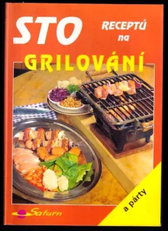 Sto receptů na grilování a párty
