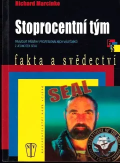Stoprocentní tým : pravdivé příběhy profesionálních válečníků z jednotek SEAL