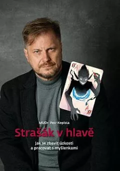 Strašák v hlavě: Jak se zbavit úzkosti a pracovat s myšlenkami