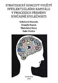 Strategický koncept využití intelektuálního kapitálu v procesech přeměny současné společnosti