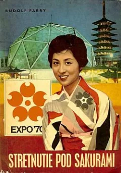 Stretnutie pod sakurami: Reportáže z EXPO '70 a z Japonska