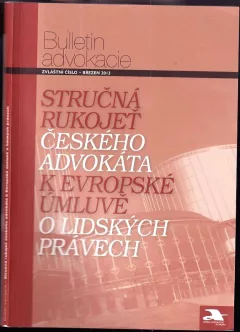 Stručná rukojeť českého advokáta k Evropské úmluvě o lidských právech