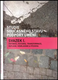 Studie současného stavu podpory umění - Svazek I - Definice, historie, transformace