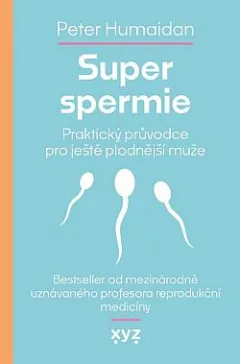 Super spermie. Praktický průvodce pro ještě plodnější muže