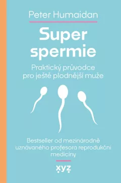 Super spermie - Praktický průvodce pro ještě plodnější muže