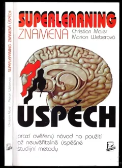 Superlearning znamená úspěch : praxí ověřený návod na použití až neuvěřitelně úspěšné studijní metody
