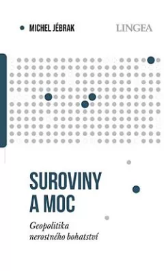 Suroviny a moc: Geopolitika nerostného bohatství