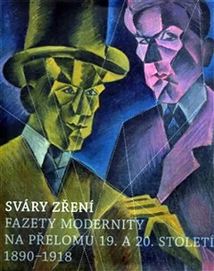 Sváry zření - Fazety modernity na přelomu 19. a 20