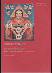 Svatá Trojice : učení o Bohu v Trojici a vývoj zobrazení : úcta k Nejsvětější Trojici a poutní místa : katalog ze sbírek Slováckéh