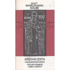 Svatý Maxmilián Maria Kolbe - Křížová cesta v následování Krista