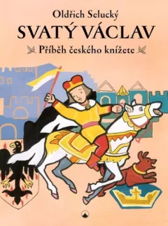 Svatý Václav - Příběh českého knížete