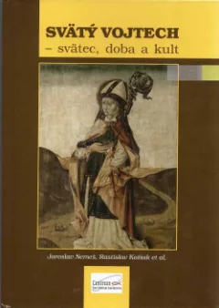 Svätý Vojtech - svätec, doba a kult