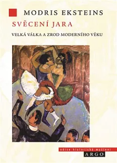 Svěcení jara: Velká válka a zrození moderní doby