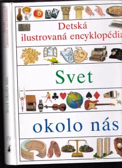 Svet okolo nás-Detská ilustrovaná encyklopédia