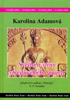 Světla a stíny středověkého práva: Příspěvek k aplikaci "Principů" E. F. Smidaka