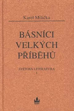 Světová literatura. 1, Básníci velkých příběhů