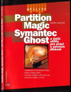 Symantec Ghost, PowerQuest Partition Magic a další utility pro práci s pevným diskem