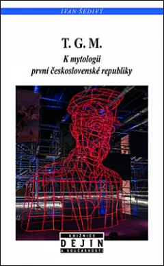 T. G. M.: K mytologii první československé republiky
