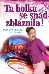 Ta holka se snad zbláznila!
