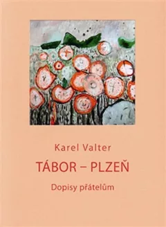 Tábor - Plzeň - Dopisy přátelům