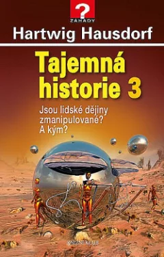 Jsou lidské dějiny zmanipulované? A kým?