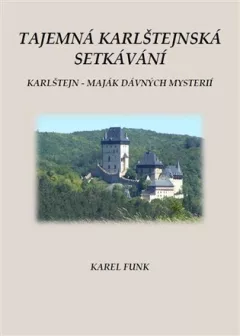 Tajemná karlštejnská setkávání / Karlštejn - maják dávných mysterií