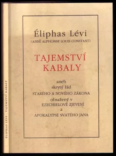 Tajemství kabaly, aneb, Skrytý řád Starého a Nového zákona obsažený v Ezechielově zjevení a Apokalypse svatého Jana