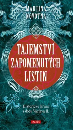 Tajemství zapomenutých listin - Historický román z doby Václava II.