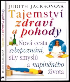 Tajemství zdraví a pohody : nová cesta sebepoznání, síly smyslů a naplněného života