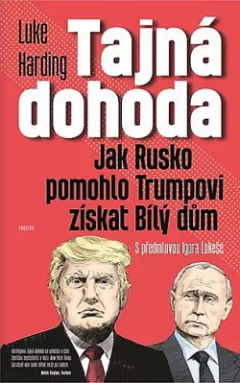 Tajná dohoda: Jak Rusko pomohlo Trumpovi získat Bílý dům