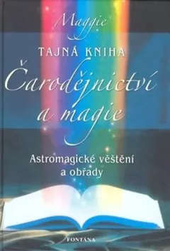Tajná kniha čadodějnictví [i.e. čarodějnictví] a magie