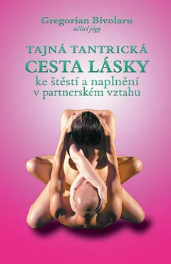 Tajná tantrická cesta lásky ke štěstí a naplnění v partnerském vztahu