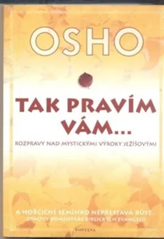 Tak pravím vám… Rozpravy nad mystickými výroky Ježíšovými