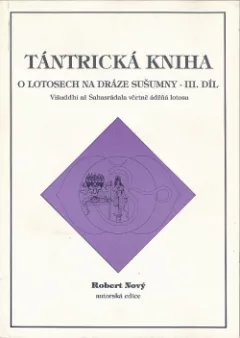 Tántrická kniha - O lotosech na dráze Sušumny III.