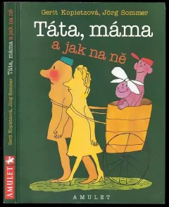 Táta, máma a jak na ně, aneb, Jak vychovávat rodiče