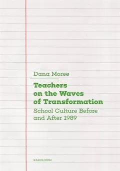 Teachers on the Waves of Transformation   Czech Secondary Schools Before and After 1989
