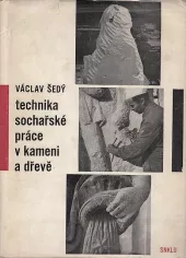 Technika sochařské práce v kameni a dřevě