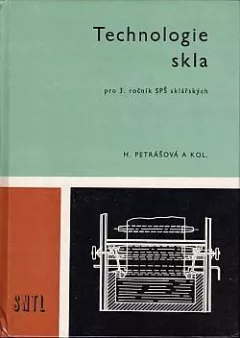 Technologie skla: pro 3. ročník středních průmyslových škol sklářských