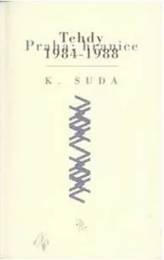 Tehdy : Praha: hranice 1984-1988