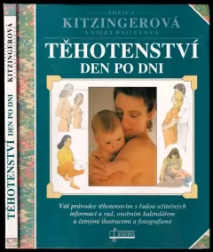 Těhotenství den po dni : váš průvodce těhotenstvím s řadou užitečných informací a rad, osobním kalendářem